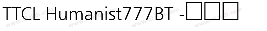 TTCL Humanist777BT 字体转换 TTCL Humanist777BT 字体转换